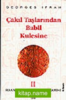 Çakıl Taşlarından Babil Kulesine (Rakamların Evrensel Tarihi II)
