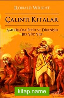 Çalıntı Kıtalar  Amerika’da Fetih ve Direnişin Beş Yüz Yılı