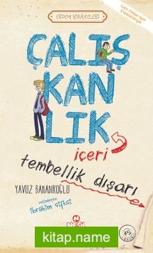 Çalışkanlık İçeri, Tembellik Dışarı / Erdem Hikayeleri