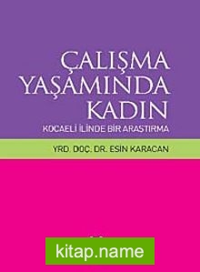 Çalışma Yaşamında Kadın Kocaeli İlinde Bir Araştırma