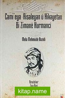 Cami’eya Risaleyan u Hikayetan Bi Zamane Kurmanci