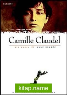 Camille Claudel / Bir Kadın