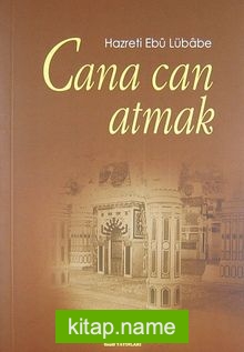 Cana Can Atmak  Hazreti Ebu Lübabe