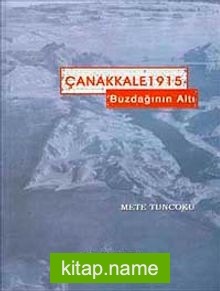 Çanakkale 1915 Buzdağının Altı