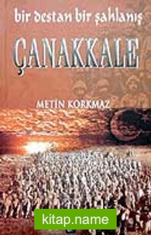 Çanakkale / Bir Destan Bir Şahlanış