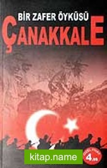 Çanakkale / Bir Zafer Öyküsü