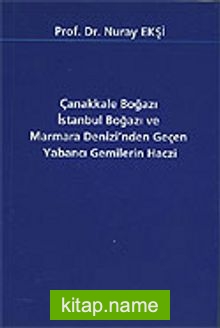 Çanakkale Boğazı İstanbul Boğazı ve Marmara Denizi’nden Geçen Yabancı Gemilerin Haczi