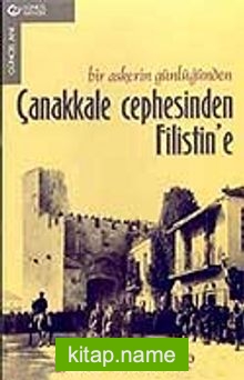 Çanakkale Cephesinden Filistin’e / Bir Askerin Günlüğünden