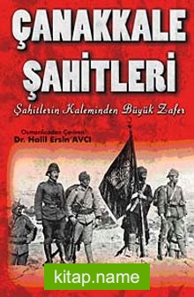 Çanakkale Şahitleri Şahitlerin Kaleminden Büyük Zafer