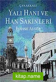 Çanakkale Yalı Hanı ve Han Sakinleri