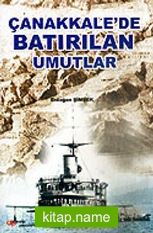 Çanakkale’de Batırılan Umutlar