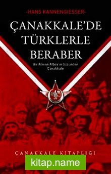 Çanakkale’de Türklerle Beraber Bir Alman Albayının Gözünden Çanakkale