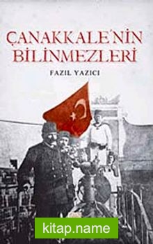 Çanakkale’nin Bilinmezleri