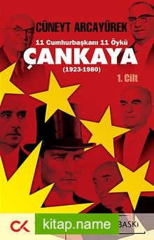 Çankaya (1923-1980) Birinci Cilt  11 Cumhurbaşkanı 11 Öykü