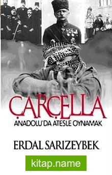 Çarçella Anadolu’da Ateşle Oynamak