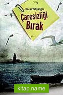 Çaresizliği Bırak