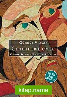 Cehenneme Övgü (Ciltli)  Gündelik Hayatta Totalitarizm (10.Yıl Özel Baskısı)