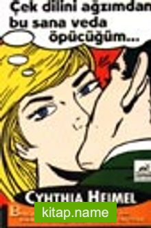Çek Dilini Ağzımdan Bu Sana Veda Öpücüğüm