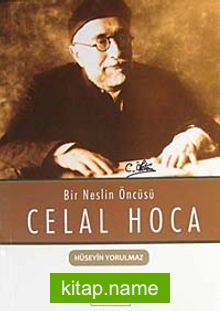 Celal Hoca Bir Neslin Öncüsü