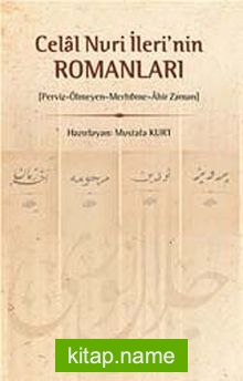 Celal Nuri İleri’nin Romanları (Perviz-Ölmeyen-Merhume-Ahir Zaman)