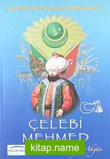 Çelebi Mehmed /  Çocuklar İçin Osmanlı Padişahları -5