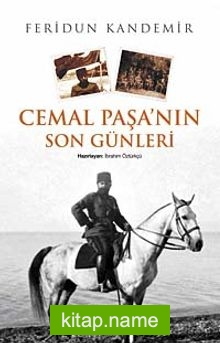 Cemal Paşa’nın Son Günleri