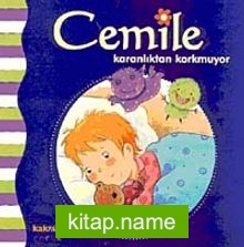 Cemile Karanlıktan Korkmuyor