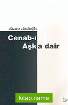 Cenab-ı Aşk’a Dair