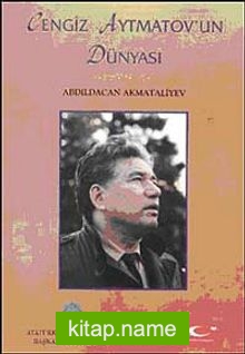 Cengiz Aytmatov’un Dünyası