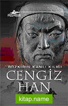 Cengiz Han / Bozkırın Kanlı Kılıcı