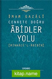 Cennete Doğru Abidler Yolu (Minhacu’l-Abidin)