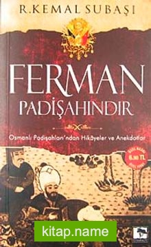 Cep Boy Ferman Padişahındır  Osmanlı Padişahları’ndan Hikayeler ve Anekdotlar