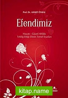 (Cep Boy)Efendimiz Hayatı Güzel Ahlakı Tebliğ Ettiği Dinin Temel Esasları