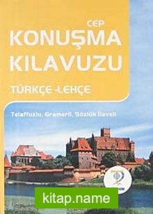 Cep Konuşma Kılavuzu / Türkçe-Lehçe Telaffuzlu Gramerli Sözlük İlaveli