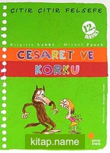 Cesaret ve Korku / Çıtır Çıtır Felsefe (11. Kitap)