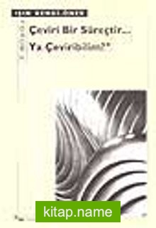 Çeviri Bir Süreçtir… Ya Çeviribilim?