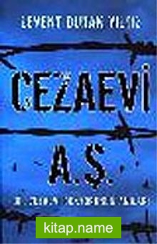 Cezaevi A.Ş.  Bir Cezaevi Doktorunun Anıları