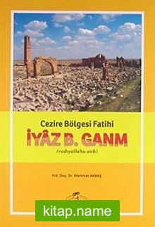 Cezire Bölgesi Fatihi İyaz B. Ganm (r.a.)