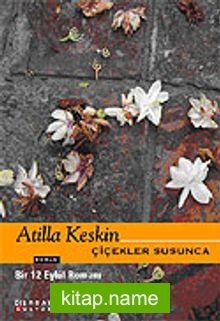 Çiçekler Susunca / Bir 12 Eylül Romanı
