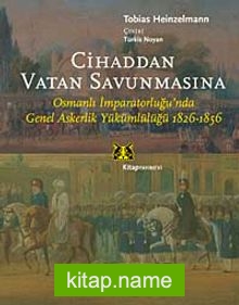 Cihaddan Vatan Savunmasına  Osmanlı İmparatorluğunda Genel Askerlik Yükümlülüğü