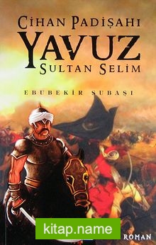 Cihan Padişahı Yavuz Sultan Selim