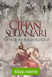 Cihan Sultanları  Osman Gazi’den Sultan Vahdettin’e