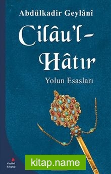 Cilau’l Hatır Yolun Esasları