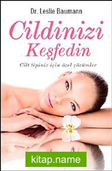 Cildinizi Keşfedin Cilt Tipiniz İçin Özel Çözümler