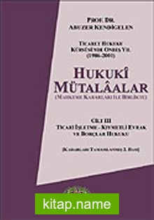 Cilt 3 Hukuki Mütalaalar / Ticari İşletme Kıymetli Evrak ve Borçlar Hukuku