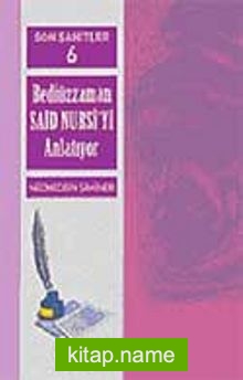 Cilt: 6 Son Şahitler Bediüzzaman Said Nursi’yi Anlatıyor