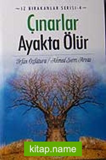 Çınarlar Ayakta Ölür  İz Bırakanlar Serisi-4