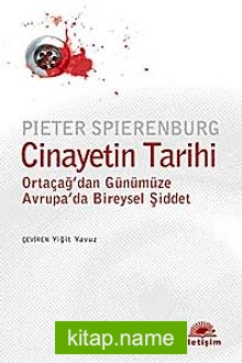 Cinayetin Tarihi  Ortaçağ’dan Günümüze Avrupa’da Bireysel Şiddet