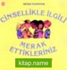 Cinsellikle İlgili Merak Ettikleriniz