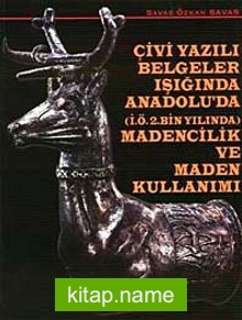 Çivi Yazılı Belgeler Işığında Anadolu’da Madencilik ve Maden Kullanımı